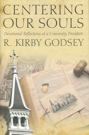 Centering Our Souls: Devotional Reflections of a College President de R. Kirby Godsey