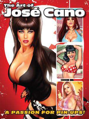 Art of Jos Cano: A Passion for Pin-Ups! de Jose Cano