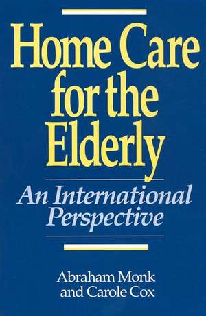 Home Care for the Elderly: An International Perspective de Carole Cox