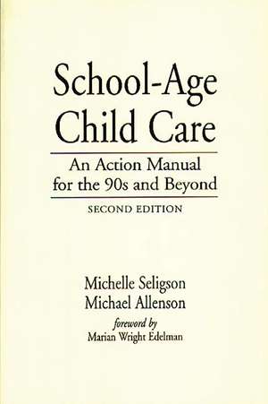 School-Age Child Care: An Action Manual for the 90s and Beyond de Michael Allenson