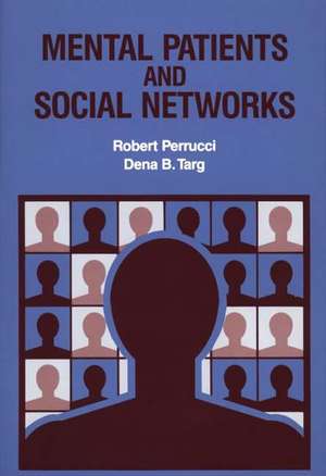 Mental Patients and Social Networks de Robert Perrucci