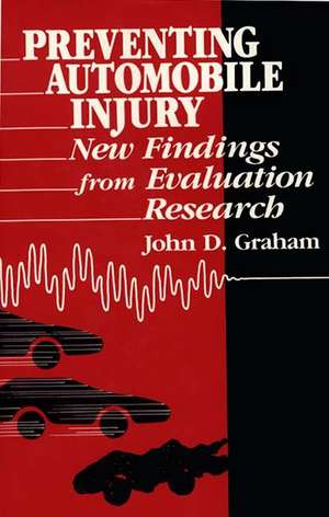 Preventing Automobile Injury: New Findings from Evaluation Research de John N. Graham