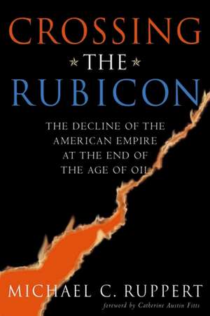 Crossing the Rubicon de Michael C. Ruppert