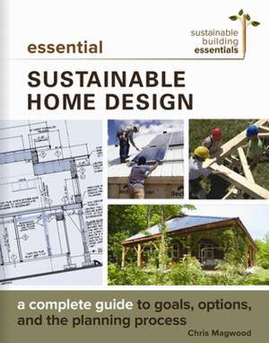 Essential Sustainable Home Design de Chris Magwood