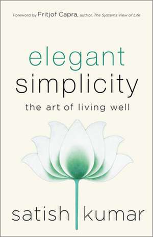 Elegant Simplicity de Satish Kumar