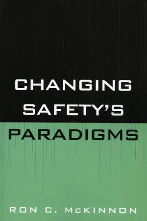 Changing Safety's Paradigms de Ron C. McKinnon