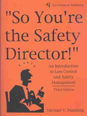 So You're the Safety Director! de Michael.V. Manning