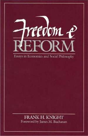 Freedom & Reform: Essays in Economics & Social Philosophy de Frank Knight