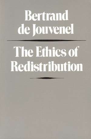 ETHICS OF REDISTRIBUTION, THE de Bertrand de Jouvenel