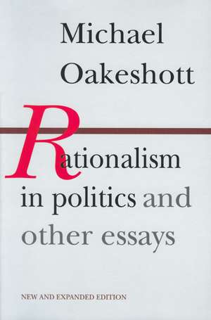 RATIONALISM IN POLITICS AND OTHER ESSAYS de MICHAEL OAKESHOTT