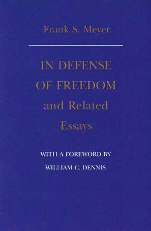 "IN DEFENSE OF FREEDOM" AND RELATED ESSAYS de FRANK MEYER