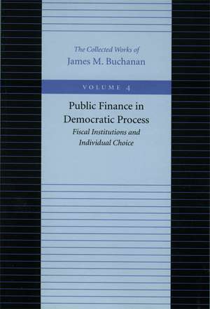 PUBLIC FINANCE IN THE DEMOCRATIC PROCESS de JAMES M BUCHANAN