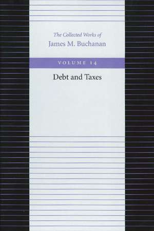 DEBT AND TAXES de JAMES M BUCHANAN