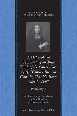 PHILOSOPHICAL COMMENTARY ON THESE WORDS OF THE GOSPEL, A de PIERRE BAYLE