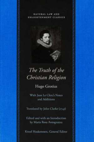 TRUTH OF THE CHRISTIAN RELIGION, WITH JEAN LE CLERC'S ADDITIONS, THE de HUGO GROTIUS