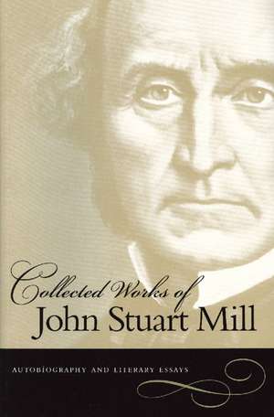 AUTOBIOGRAPHY AND LITERARY ESSAYS de JOHN STUART MILL