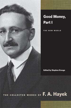 Good Money, Part I: The New World de F A HAYEK