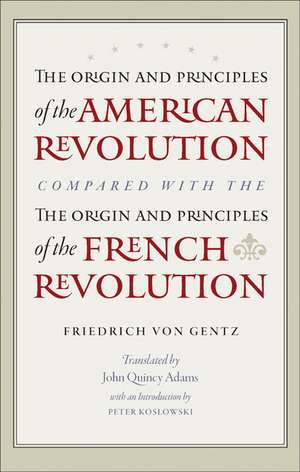 Origin and Principles of the American Revolution, Compared with the Origin and Principles of the French Revolution, The de Friedrich Gentz