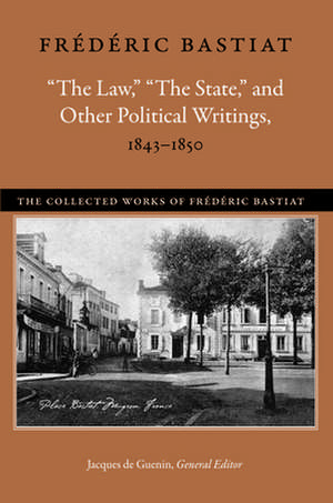 Law, the State & Other Political Writings, 1843-1850 de Frdric Bastiat