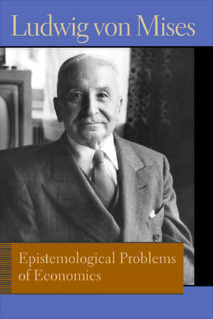 Epistemological Problems of Economics de Ludwig Von Mises