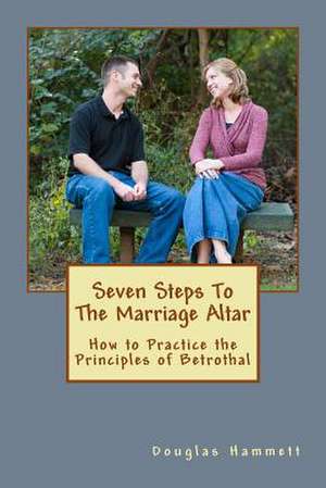 Seven Steps to the Marriage Altar de Dr Douglas M. Hammett