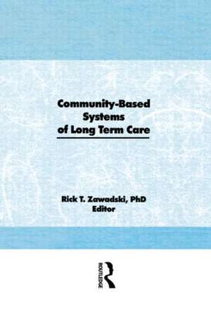 Community-Based Systems of Long-Term Care de Rick T. Zawadski