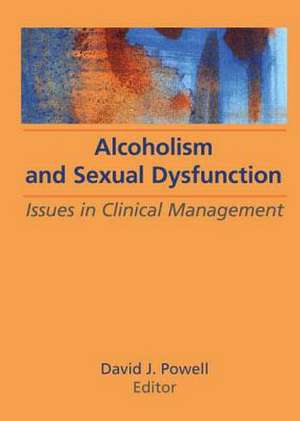 Alcoholism and Sexual Dysfunction de David J Powell