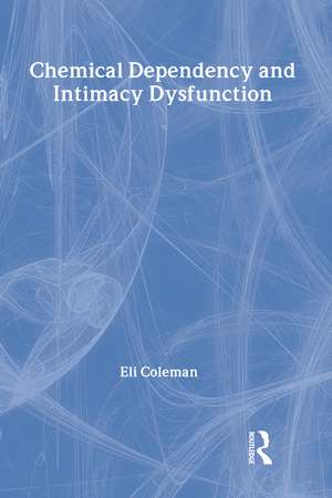 Chemical Dependency and Intimacy Dysfunction de Bruce Carruth