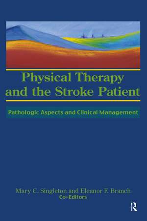 Physical Therapy and the Stroke Patient: Pathologic Aspects and Clinical Management de Susan S. Rose