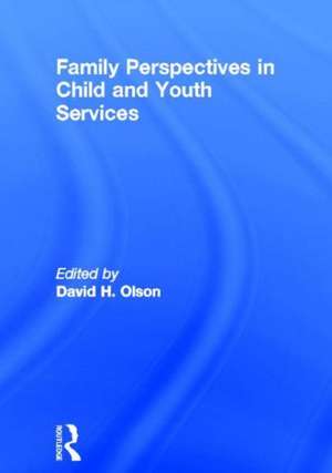 Family Perspectives in Child and Youth Services de David Olson