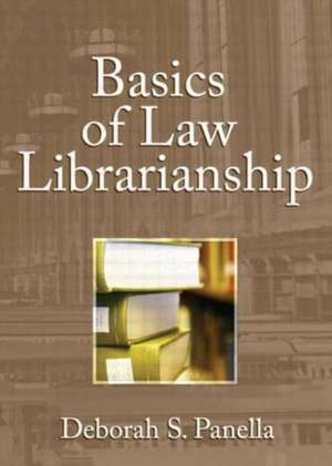 Basics of Law Librarianship de Deborah Panella