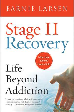 Stage II Recovery: Life Beyond Addiction de Earnie Larsen