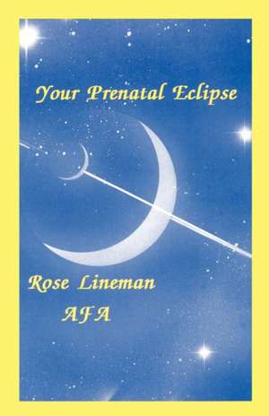 Your Prenatal Eclipse de Rose Lineman