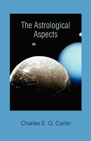 The Astrological Aspects de Charles E. O. Carter