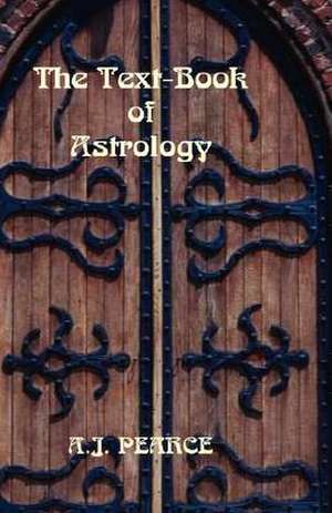 The Text-Book of Astrology de Alfred John Pearce