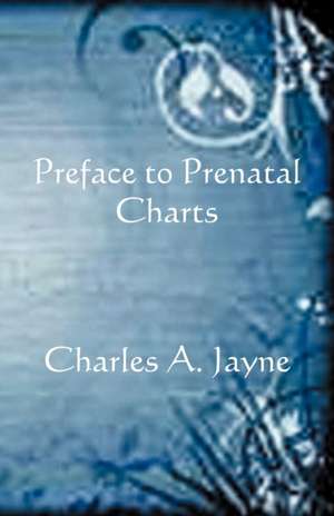 Preface to Prenatal Charts de Charles A Jayne