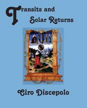 Transits and Solar Returns de Ciro Discepolo