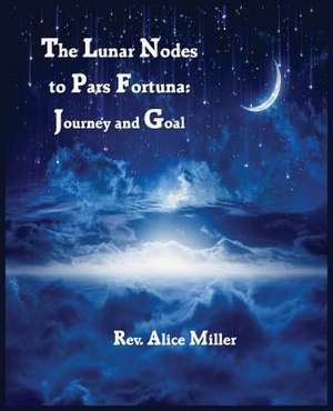 The Lunar Nodes to Pars Fortuna de Alice Miller