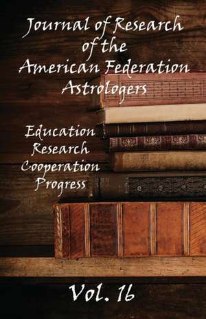 Journal of Research of the American Federation of Astrologers Vol. 16 de American Federation of Astrologers