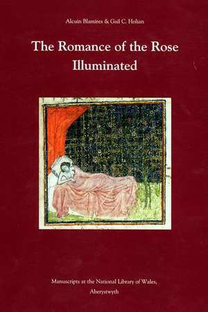 Romance of the Rose Illuminated: Manuscripts in the National Library of Wales de Alcuin Blamires