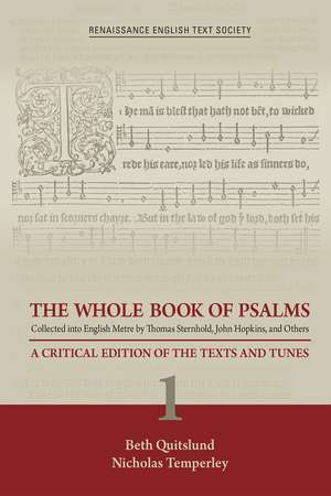 The Whole Book of Psalms Collected into English Metre by Thomas Sternhold, John Hopkins, and Others: A Critical Edition of the Texts and Tunes 1 de Beth Quitslund