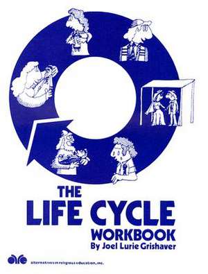 The Life Cycle Workbook de Joel Lurie Grishaver