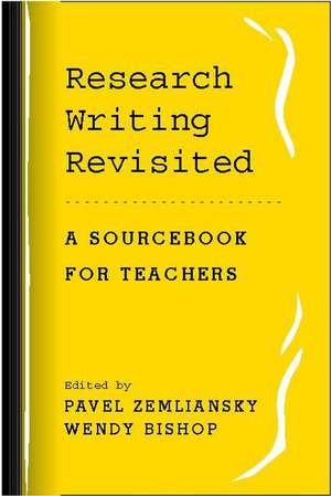 Research Writing Revisited: A Sourcebook for Teachers de Pavel Zemliansky