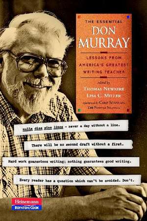 The Essential Don Murray: Lessons from America's Greatest Writing Teacher de Donald Morison Murray