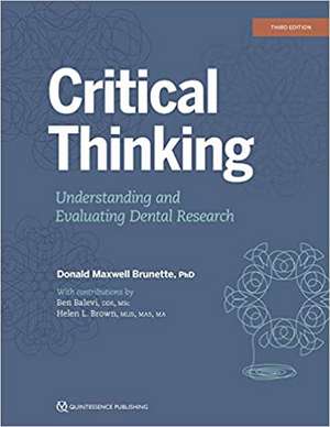 Critical Thinking: Understanding and Evaluating Dental Research de Donald Maxwell Brunette