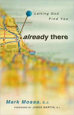 Already There: Letting God Find You de Mark Mossa