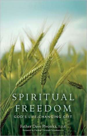 Spiritual Freedom: God's Life-Changing Gift de Dave Pivonka