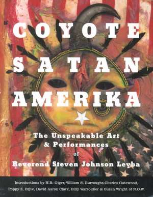 Coyote/Satan/Amerika: Unspeakable de Steven Johnson Leyba