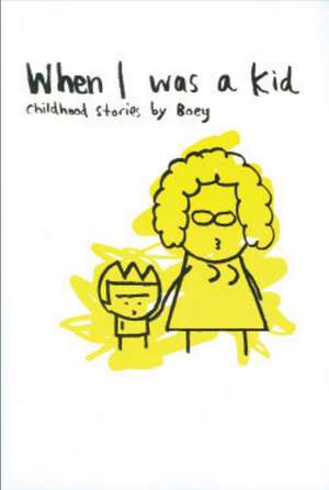 When I Was A Kid: Childhood Stories by Boey de Cheeming Boey