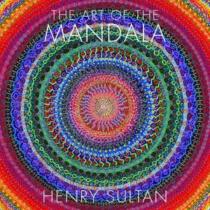 The Art of the Mandala de Henry Sultan